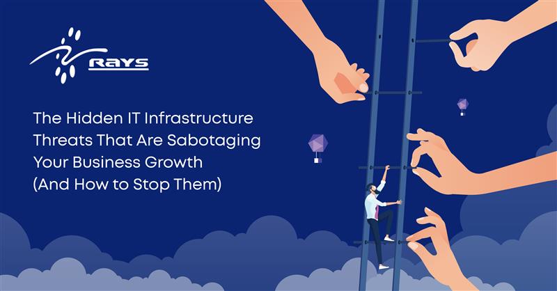 The Hidden IT Infrastructure Threats That Are Sabotaging Your Business Growth (And How to Stop Them)
